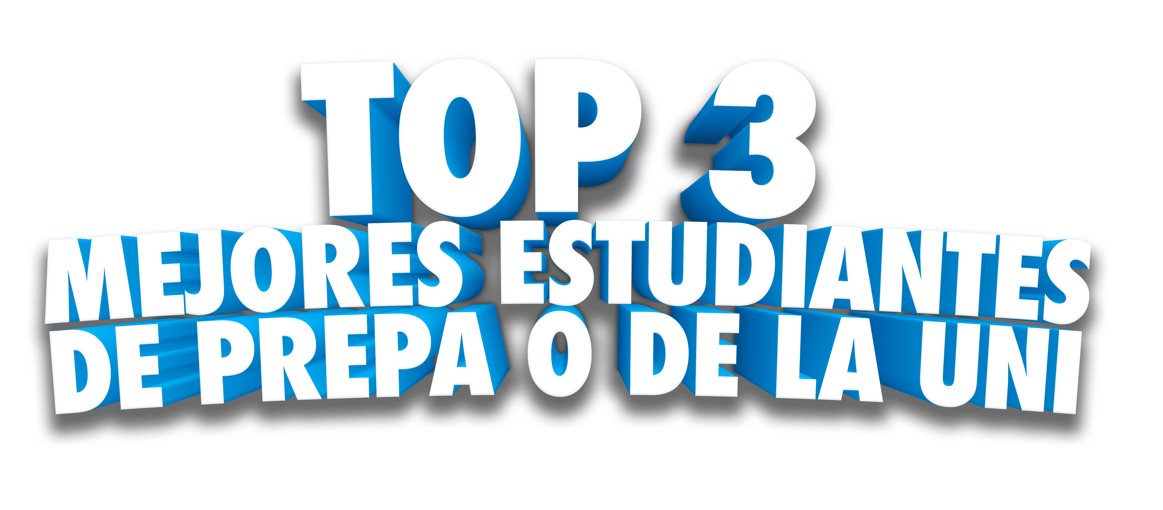 Top 3 mejores estudiantes de prepa o de la uni