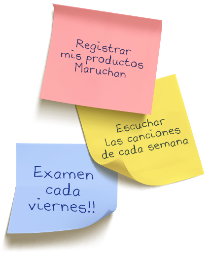 Registrar mis productos Maruchan. Escuchar las canciones de cada semana. Examen cada viernes.